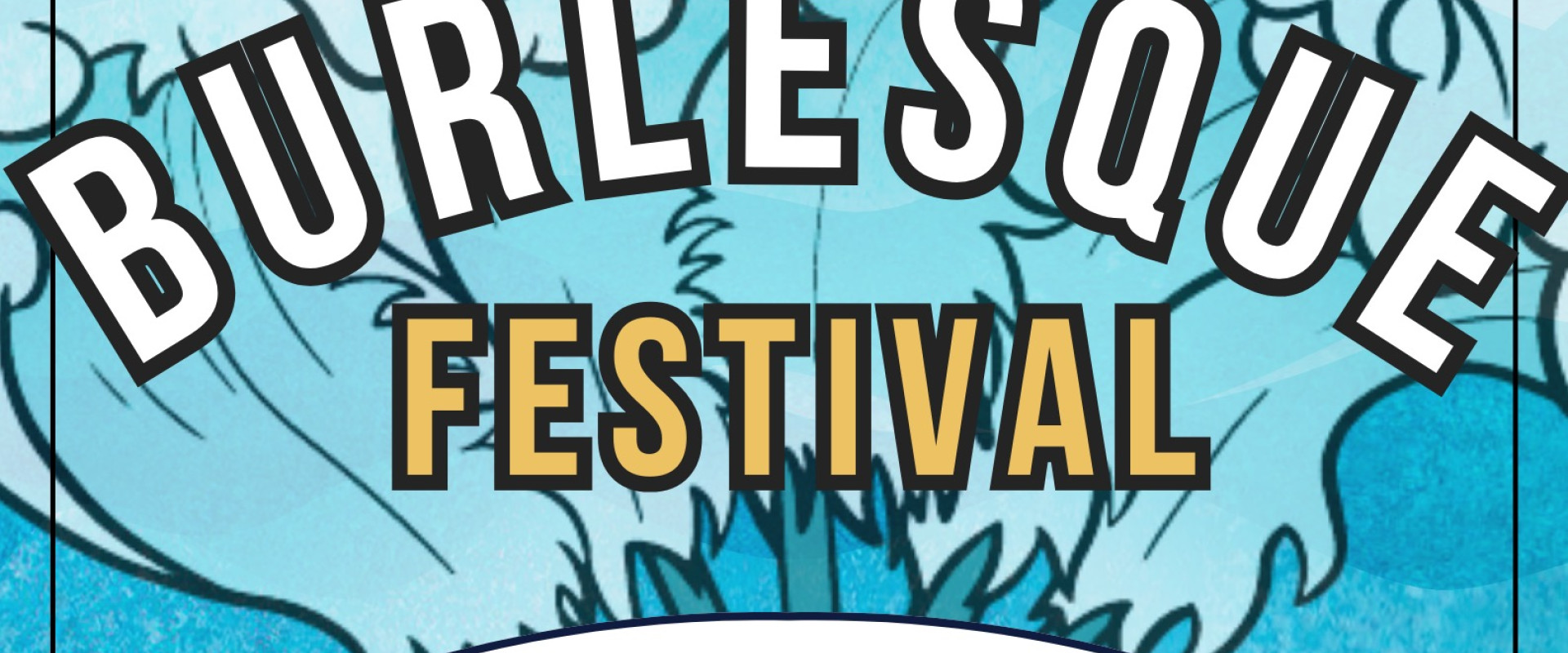 A blue poster with fans that look like waves with the text Atlantic Burlesque Festival May 17th and 18th 2024 in large white and gold letters across it.