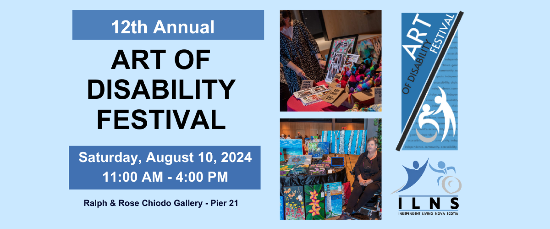 Light blue background with text "12th annual art of disability festival. Saturday, August 10th. 11am-4pm. Ralph & Rose Chiodo Gallery. To the right are two pictures of previous ADF and two ADF and ILNS logos. 