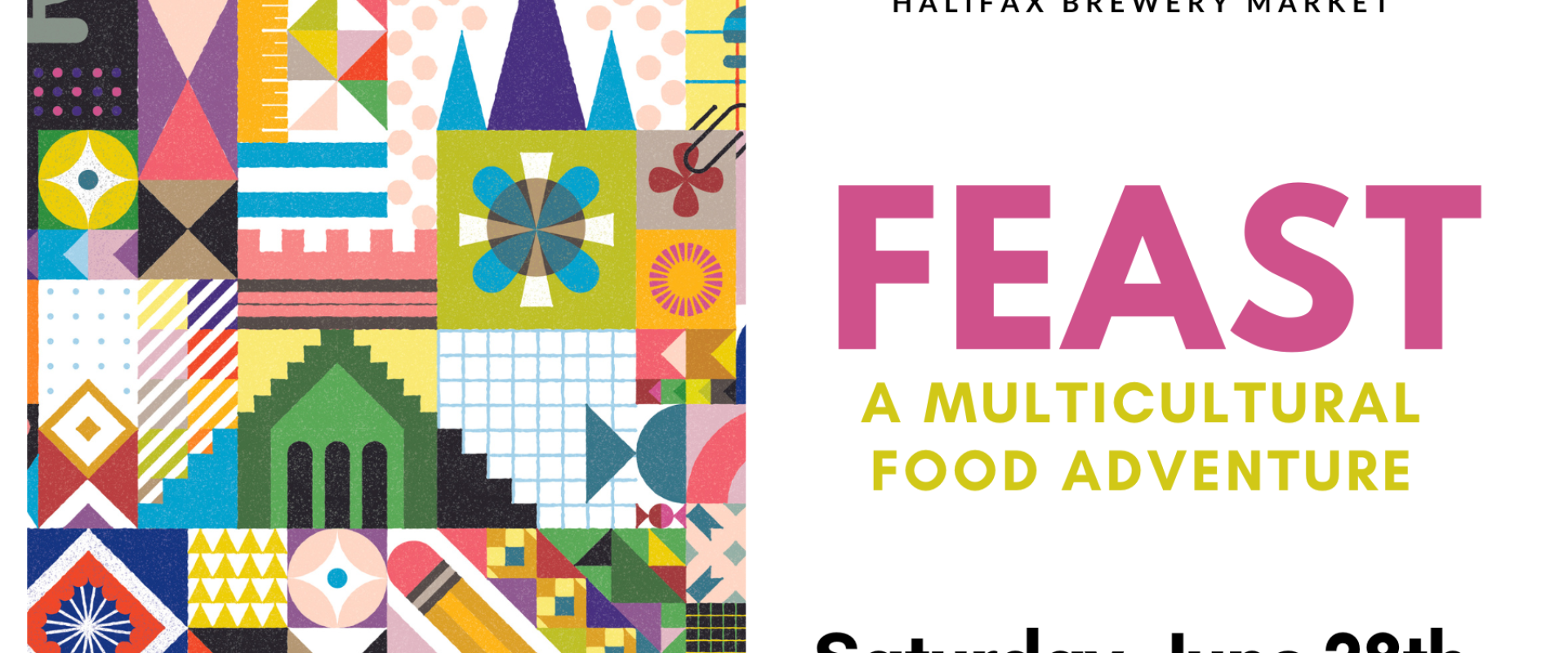 Colourful image with text information about the event.he top of the image there is Brewery Market branding, then the title FEAST in pink, followed by event information: Saturday, June 28th, 8am-1pm.On t