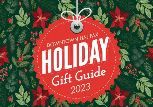The 2023 Downtown Halifax Holiday Gift Guide is jam packed with local gift ideas from businesses in the Downtown and Spring Garden areas. 